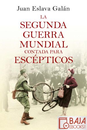 [Historia para escépticos 01] • La Segunda Guerra Mundial Contada Para Escépticos